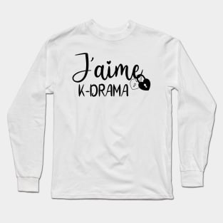 I love K-drama, J'aime le K-drama Long Sleeve T-Shirt